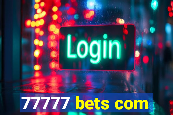 77777 bets com